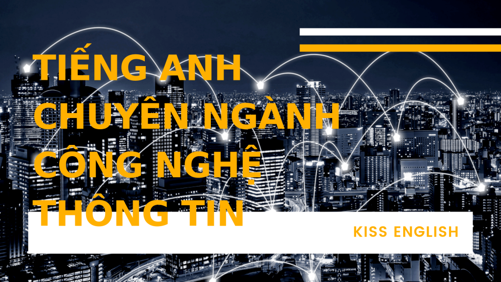 Tiếng Anh Chuyên Ngành Công Nghệ Thông Tin